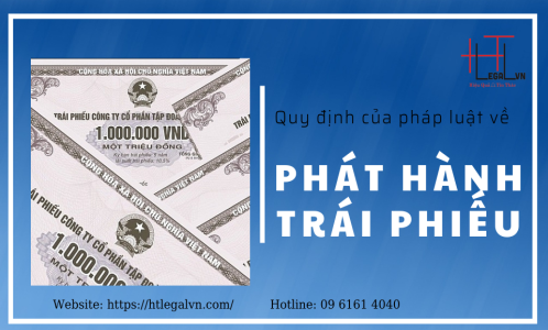 QUY ĐỊNH CỦA PHÁP LUẬT VỀ PHÁT HÀNH TRÁI PHIẾU (CÔNG TY LUẬT UY TÍN TẠI QUẬN BÌNH THẠNH, TÂN BÌNH TP. HỒ CHÍ MINH)